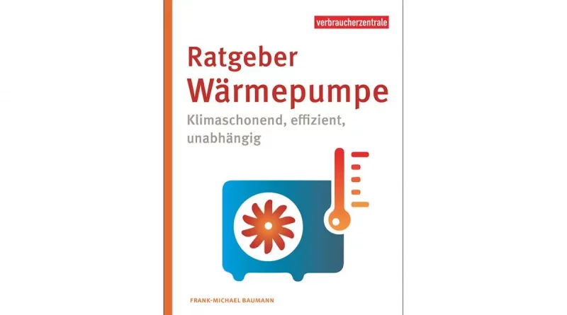 Wärmepumpe richtig planen – der neue Ratgeber der Verbraucherzentrale zeigt, wie’s gelingt